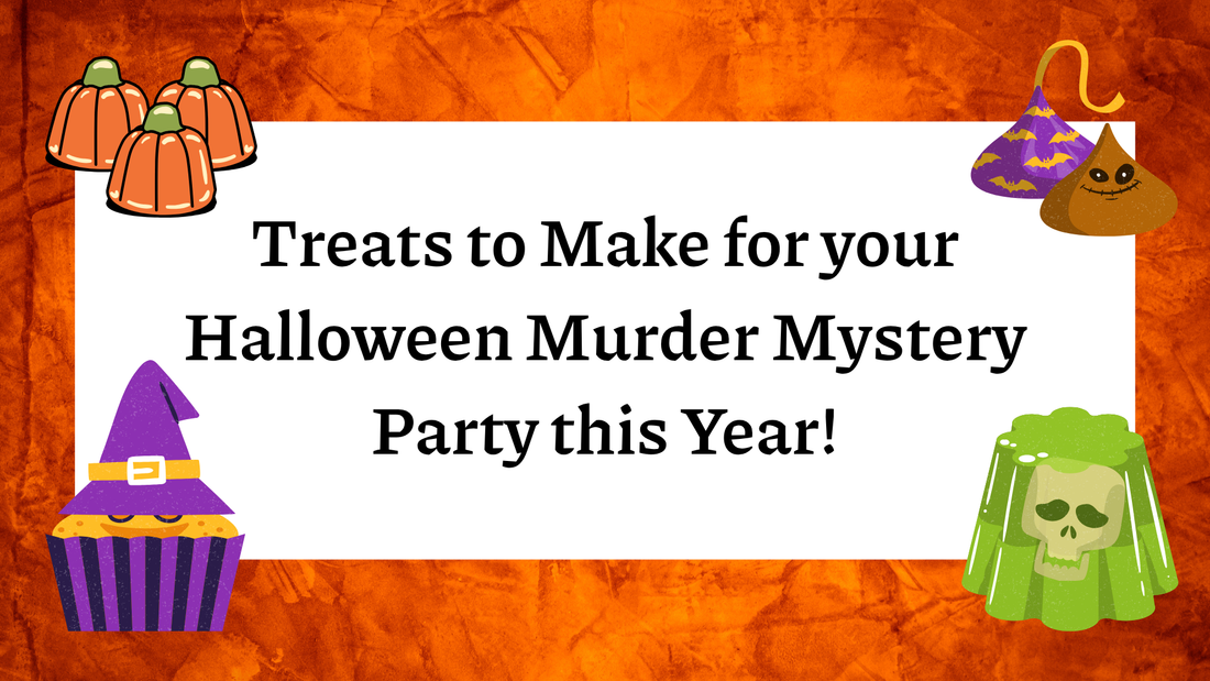 Treats to Make for your Halloween Murder Mystery Party this Year!