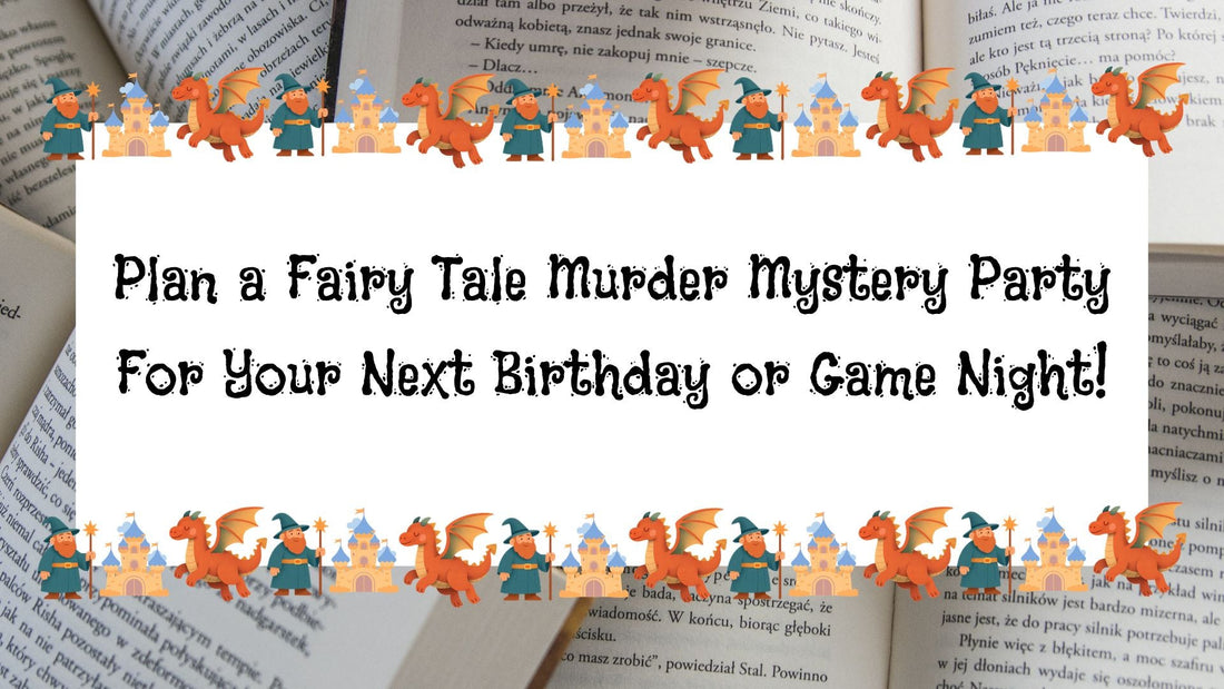Plan a Fairy Tale Murder Mystery Party For Your Next Birthday or Game Night!