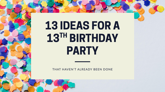 13 Unique Ideas for a 13th Birthday