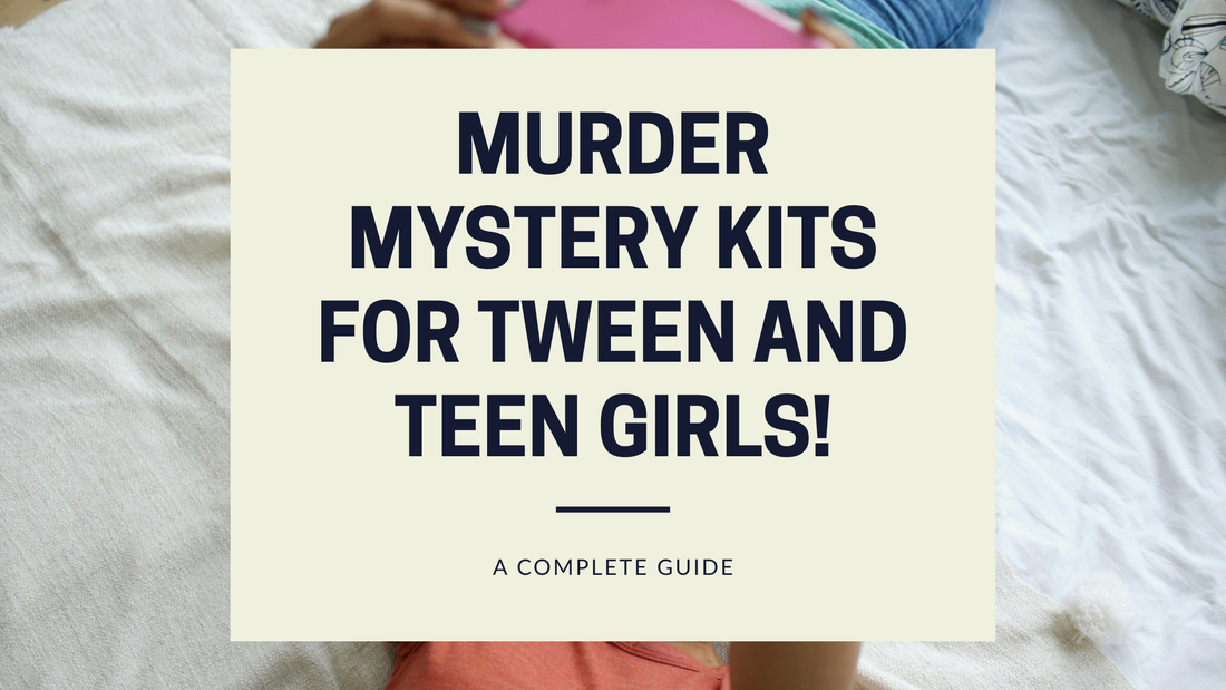 Murder Mystery Kits for Tween and Teen Girls!