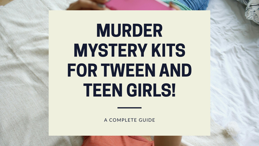 Murder Mystery Kits for Tween and Teen Girls!